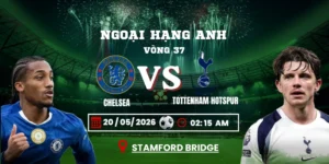 Soi Kèo Chelsea Vs Tottenham Hotspur 02h15 20/05 –  Vòng 37 Ngoại Hạng Anh