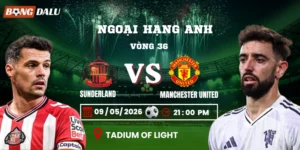 Soi Kèo Sunderland Vs Manchester United 21h00 09/05 – Vòng 36 Ngoại Hạng Anh